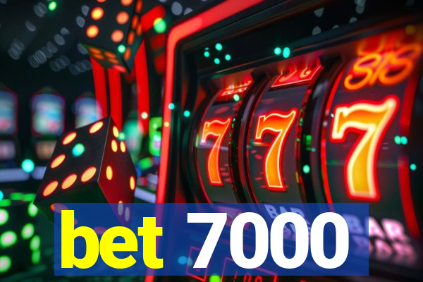 bet 7000